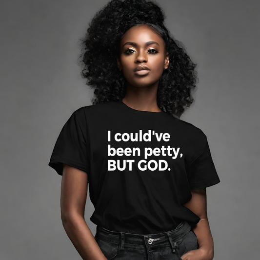 I Could Have Been Petty Tee