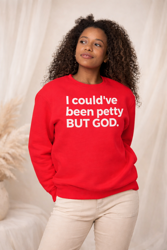 I Could Have Been Petty Sweatshirt